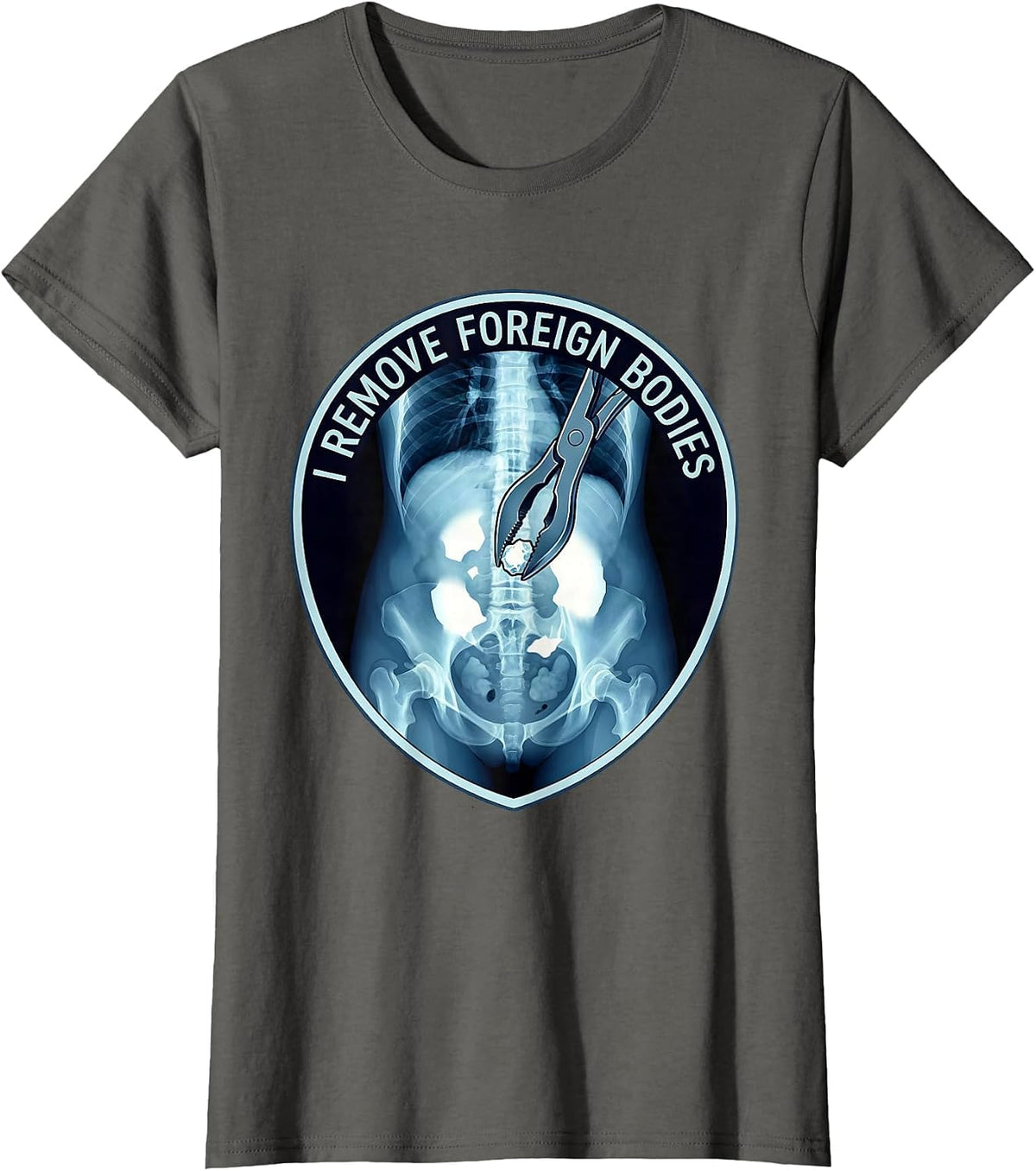Women's I Remove Foreign Bodies Funny Vet Tech Veterinary Technician T-Shirt - Asphalt Grey