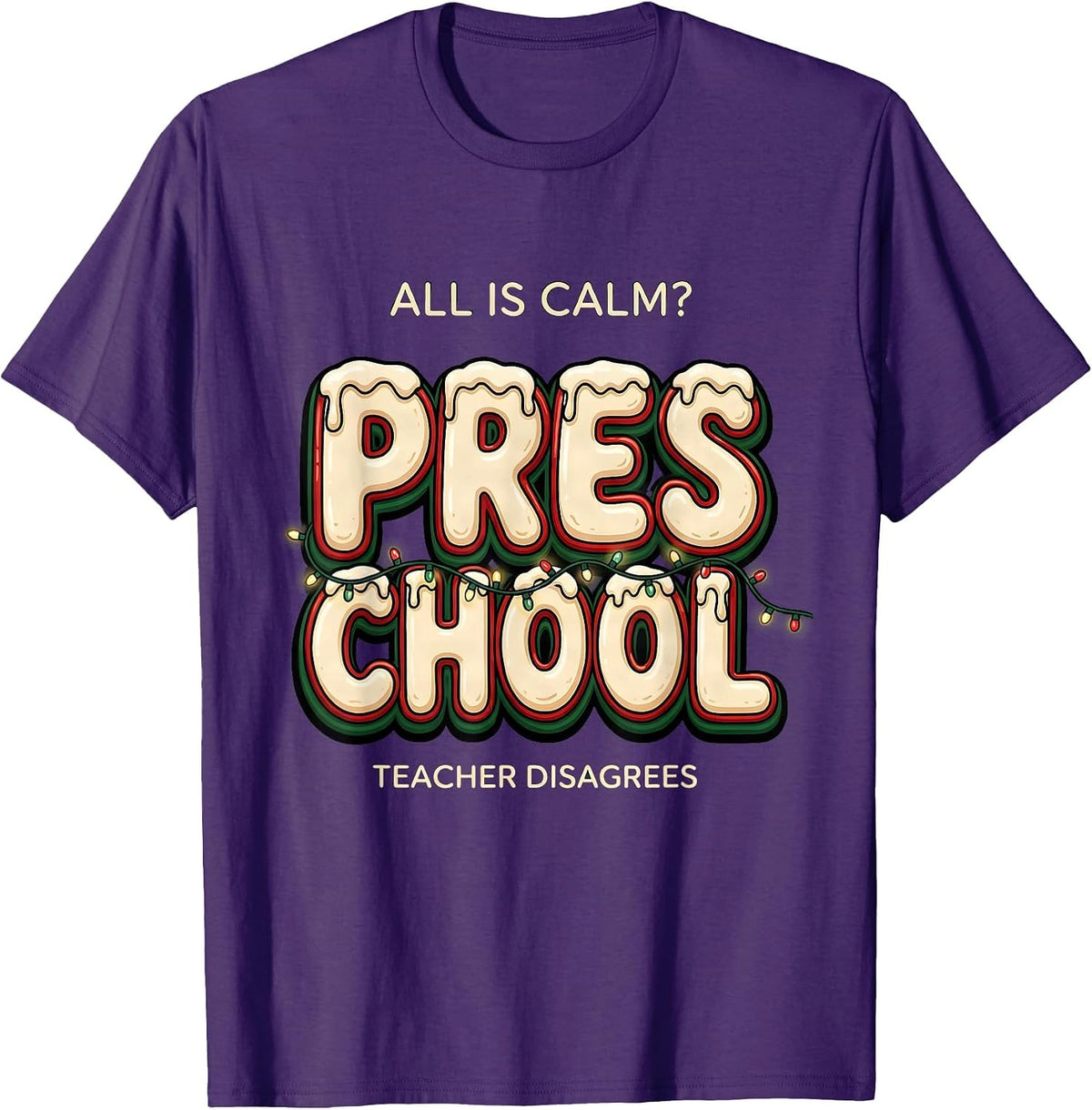 Men's All Is Calm Preschool Teacher Disagrees Funny Christmas T-Shirt - Purple