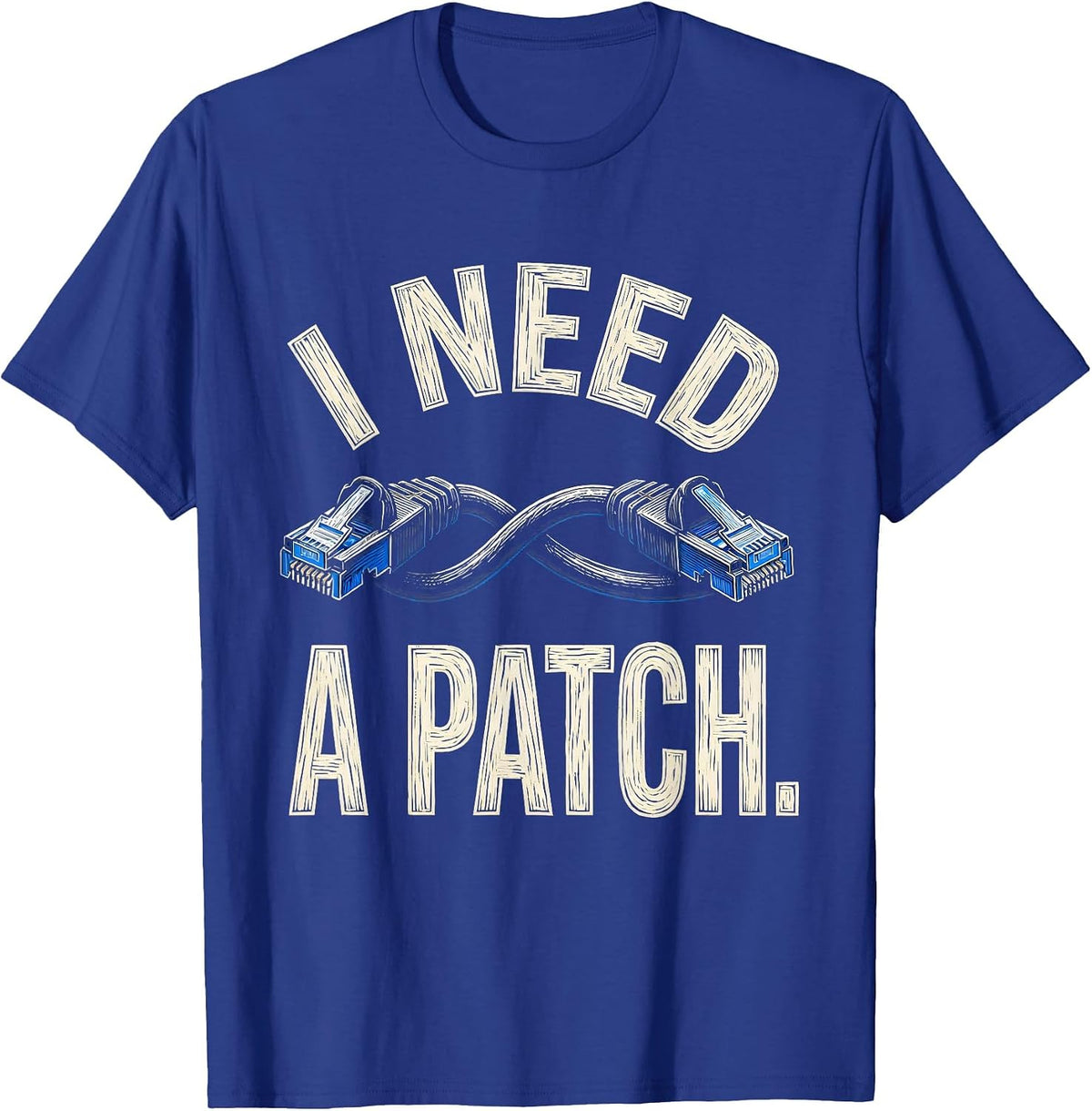 I NEED A PATCH Deadpan Sarcastic Skilled Trades Electrician T-Shirt - Royal Blue