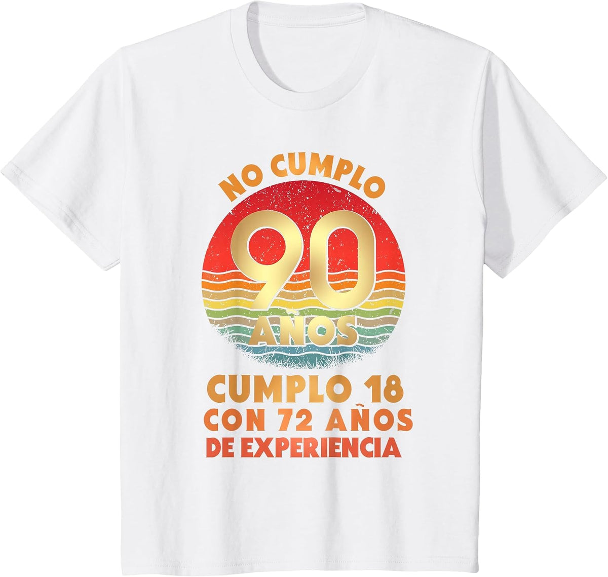I Am Not 90 18 with 72 Years of Experience in Spanish T-Shirt - White