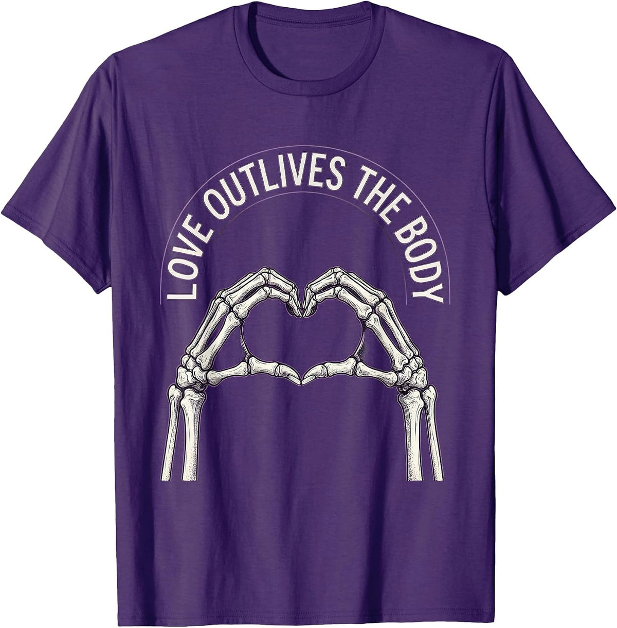 Love Outlives The Body Gothic Skeleton Hands Heart Shape T-Shirt - Purple