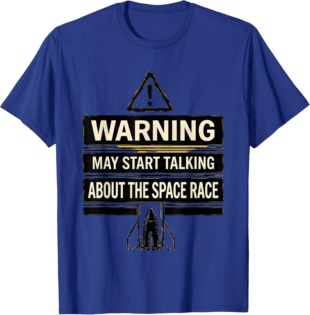 Men's Warning May Start Talking About The Space Race Funny History T-Shirt - Royal Blue