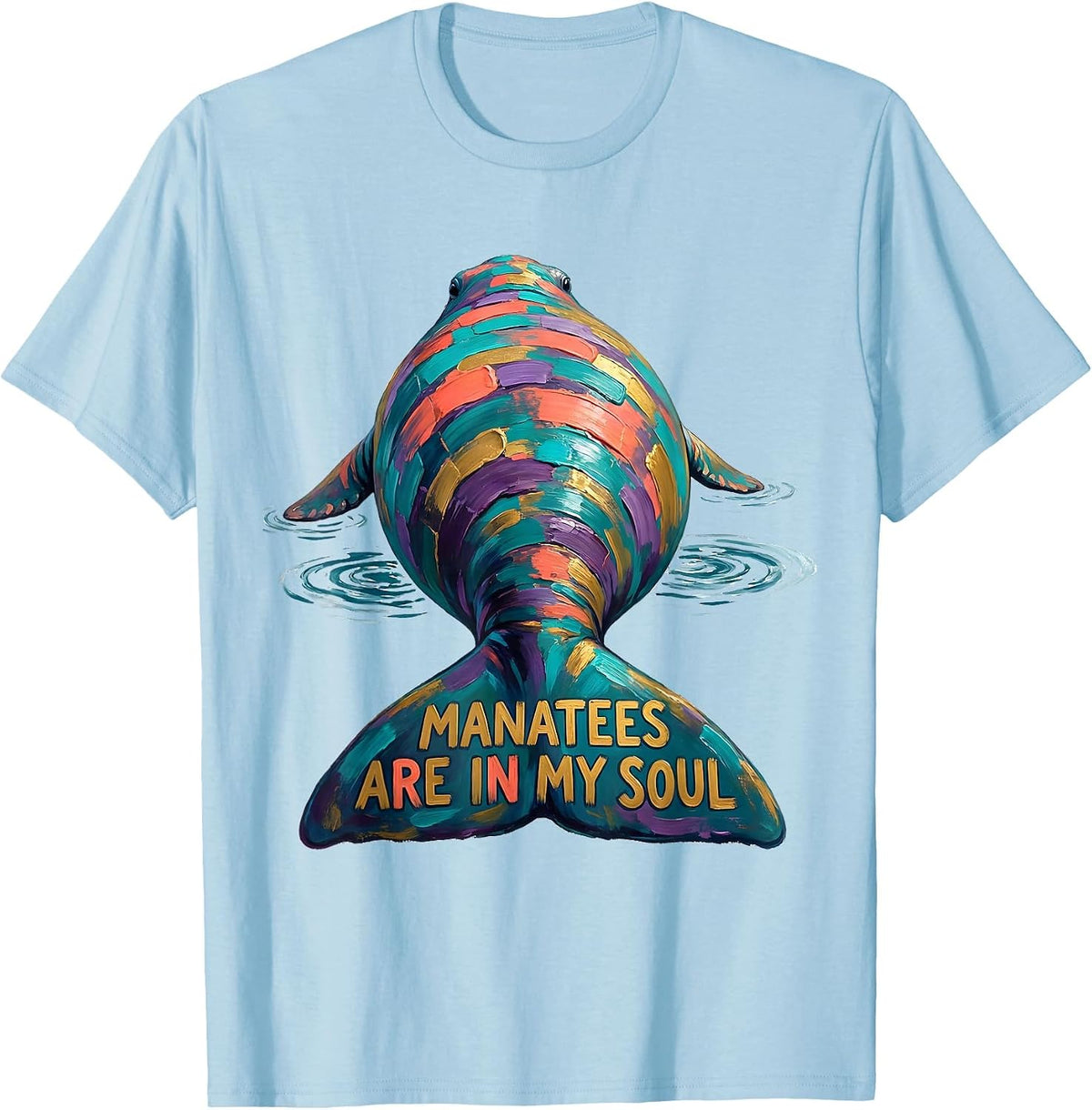 Manatees Are In My Soul Funny Manatee Lover Crystal River T-Shirt - Baby Blue