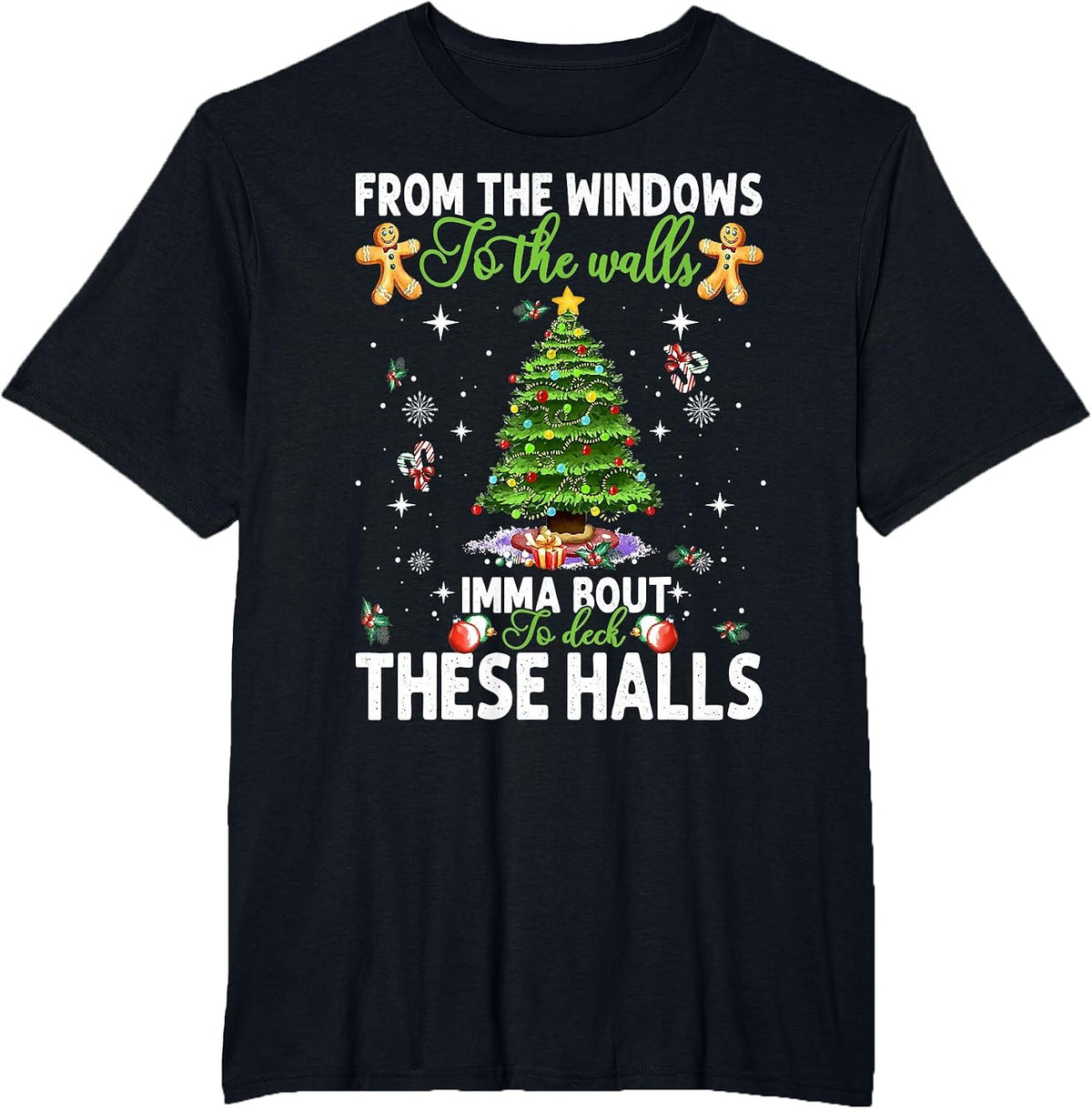 from The Windows to The Walls Imma Bout to Deck These Halls T-Shirt - Black