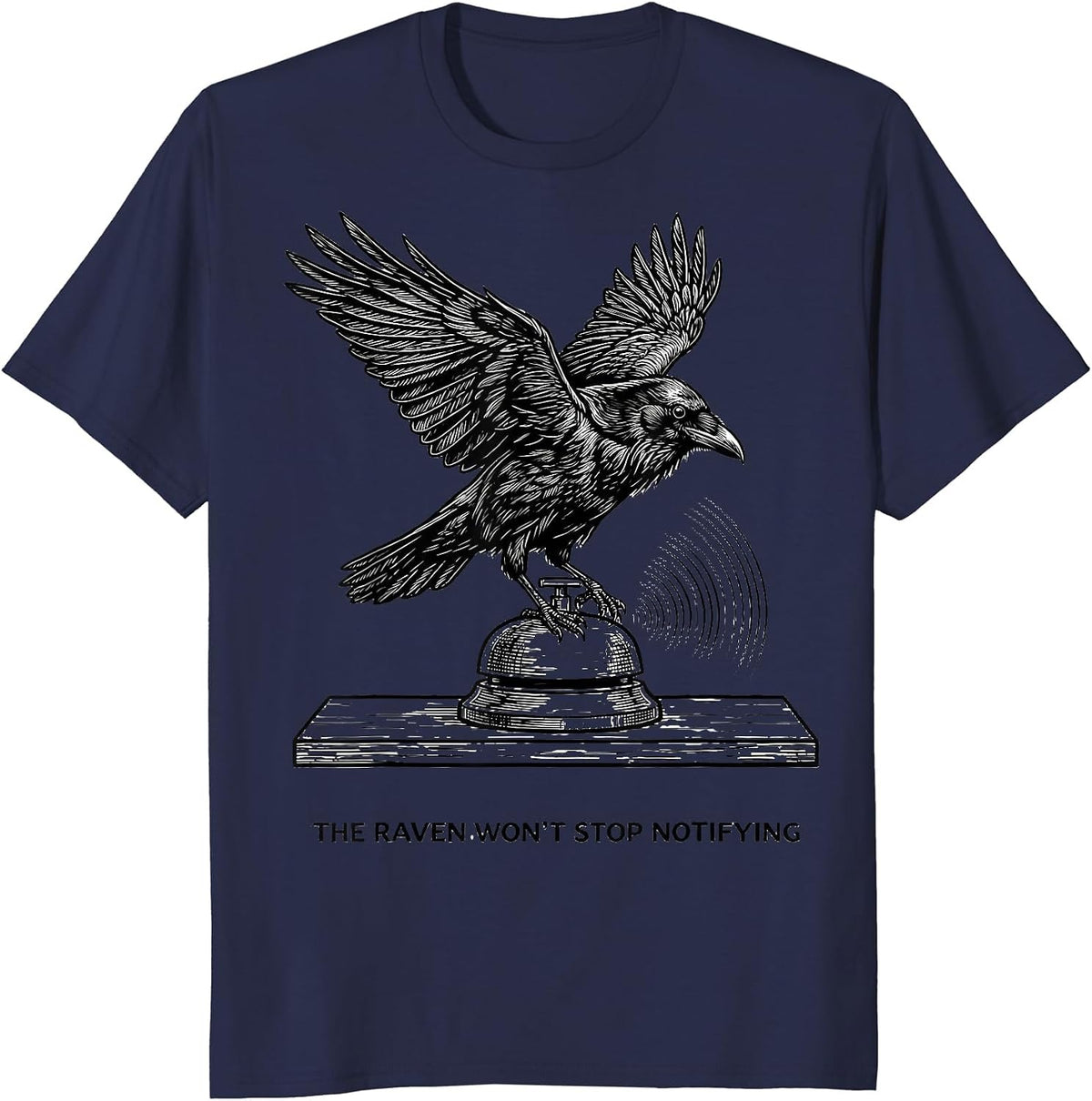 The Raven Won't Stop Notifying Gothic Edgar Allan Poe T-Shirt - Navy Blue