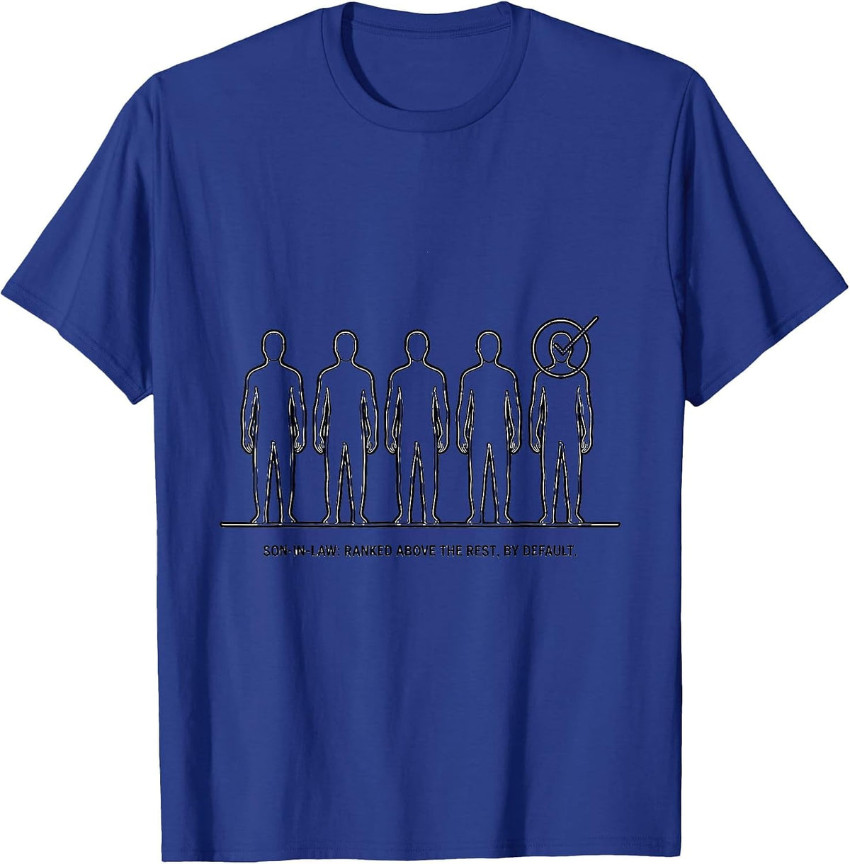 Son-in-Law: Ranked Above The Rest, By Default Funny T-Shirt - Royal Blue