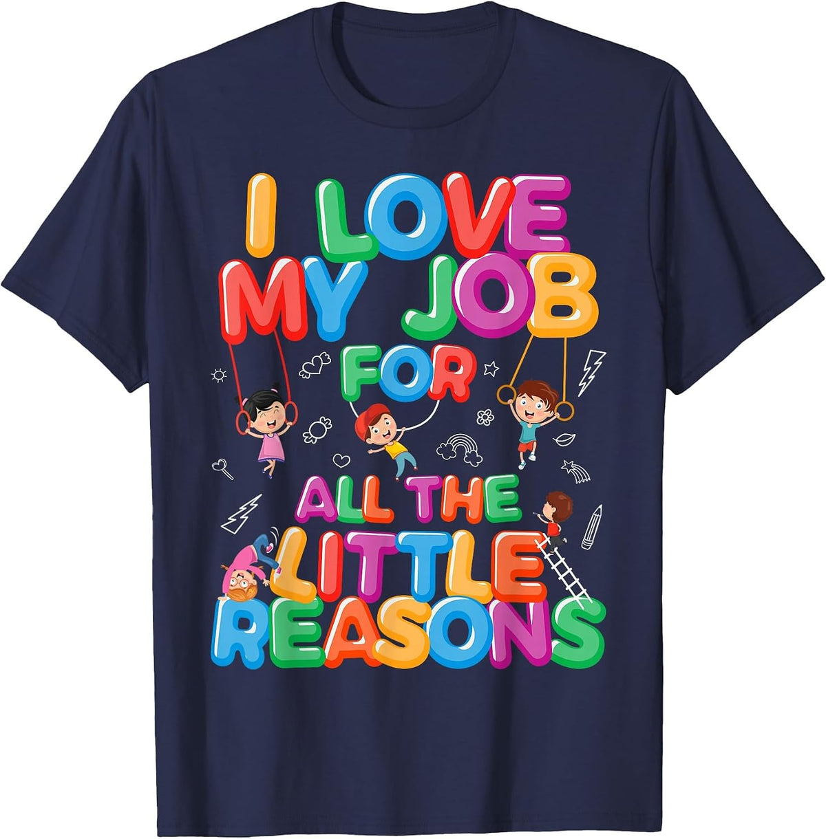 I Love My Job for Little Reasons Daycare Provider Teacher T-Shirt - Navy Blue