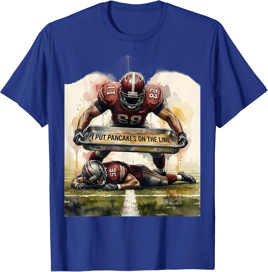 I Put Pancakes On The Line Funny Football Lineman Humor T-Shirt - Royal Blue