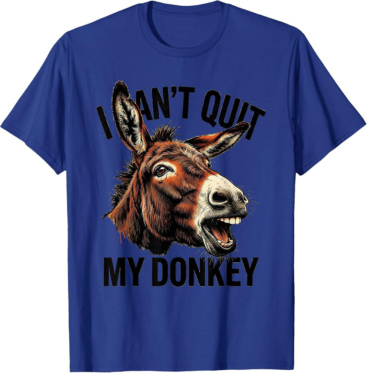 Men's I Can't Quit My Donkey Funny Donkey Lover Animal Humor T-Shirt - Royal Blue