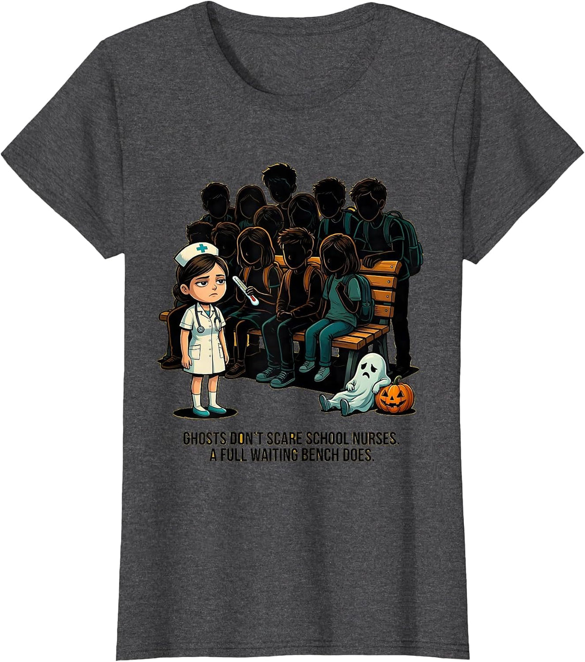 Women's Ghosts Don't Scare School Nurses. A Full Waiting Bench Does. T-Shirt - Dark Heather Grey