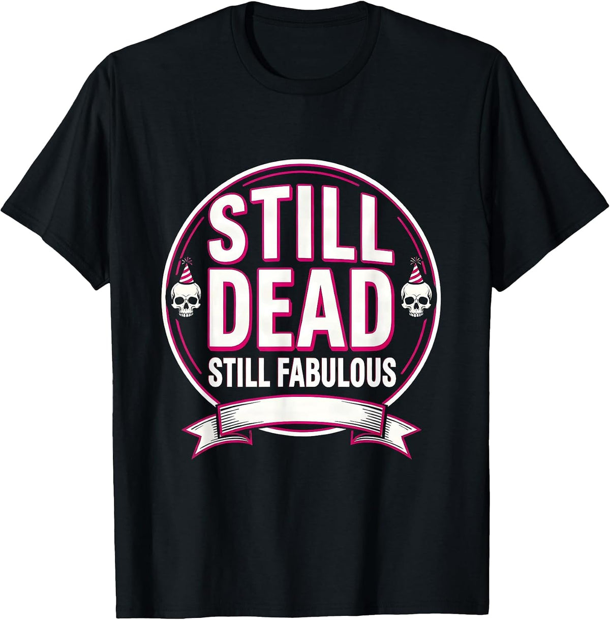 Men's Still Dead Still Fabulous Skeleton New Year Design T-Shirt - Black