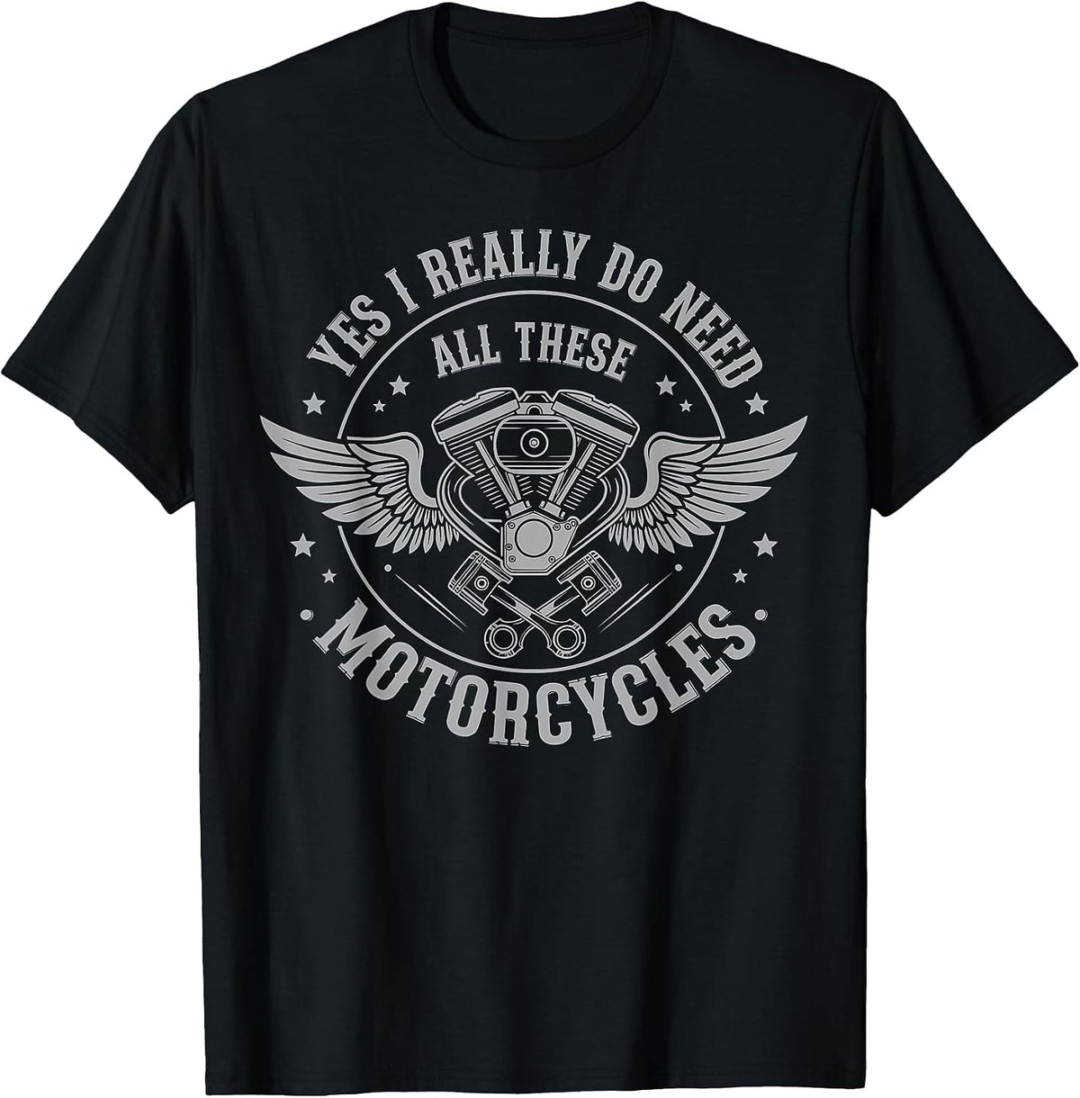 Yes I Really Do Need All These Motorcycles Funny Bike Garage T-Shirt - Black