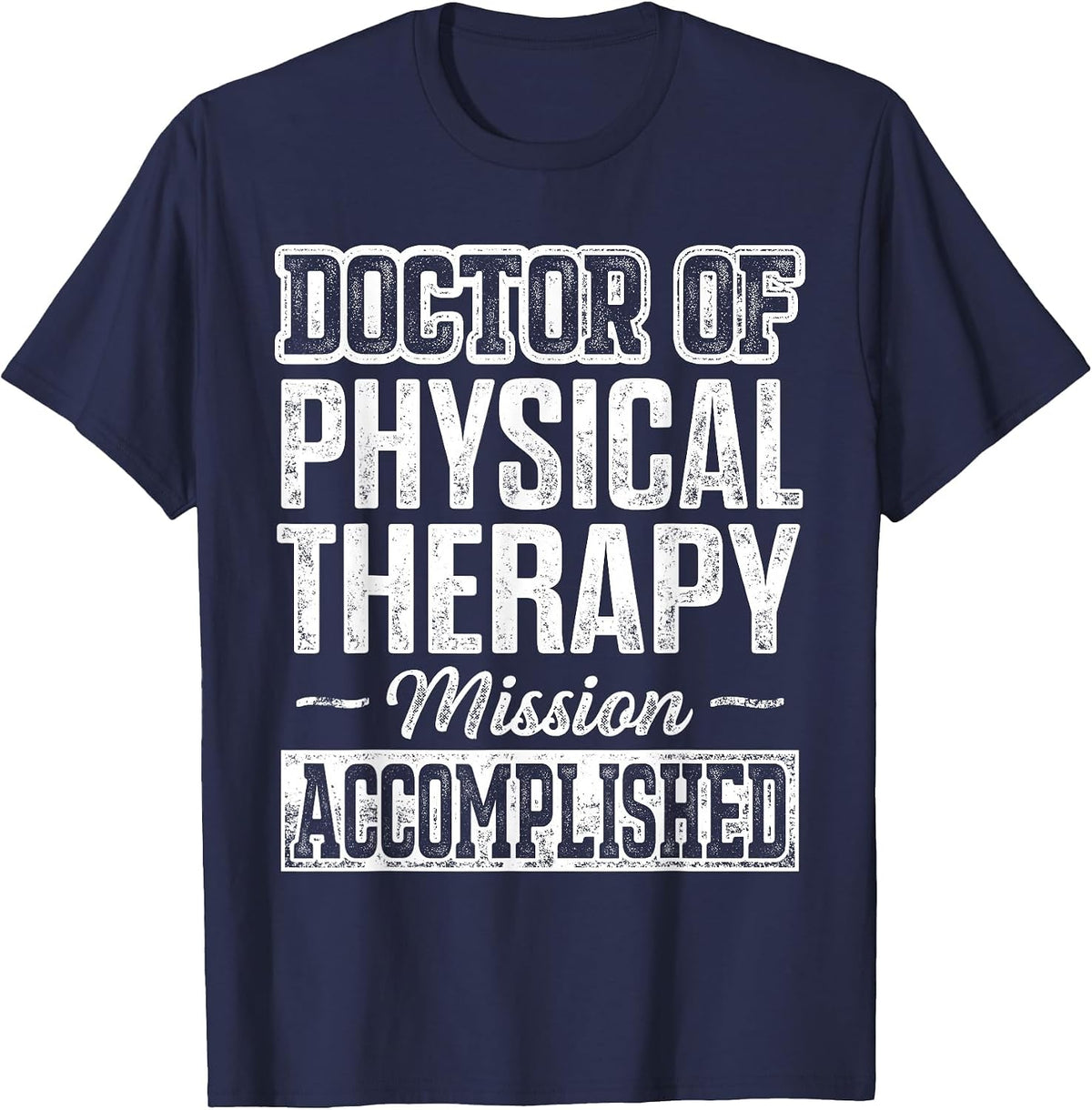 DPT Doctor of Physical Therapy Accomplish Physiotherapy T-Shirt - Navy Blue