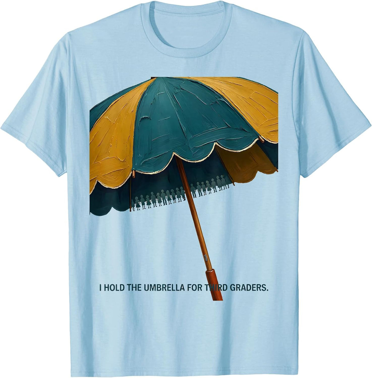 I Hold The Umbrella For Third Graders Funny Teacher T-Shirt - Baby Blue