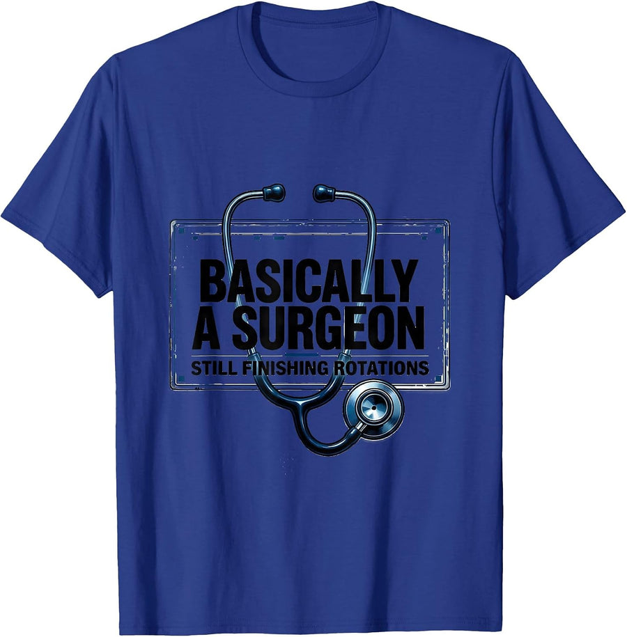 Basically A Surgeon, Still Finishing Rotations Funny T-Shirt - Royal Blue