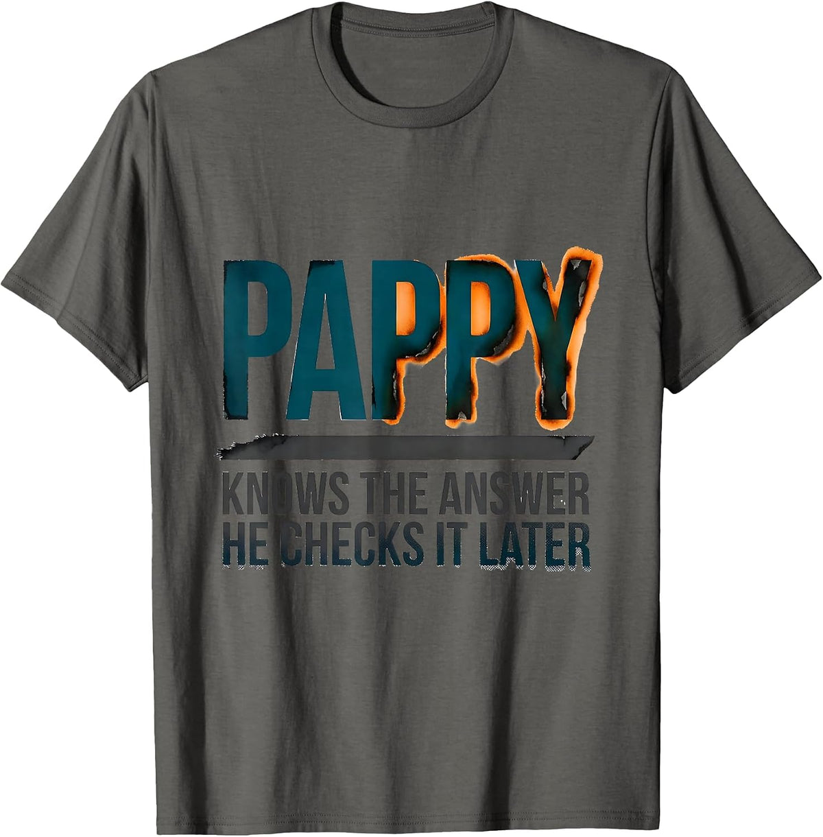 Pappy Knows The Answer He Checks It Later Funny Grandpa Gift T-Shirt - Asphalt Grey