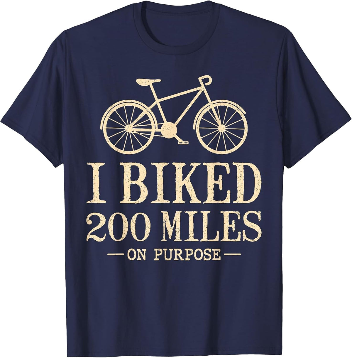 I Biked 200 Miles On Purpose Double Century Cycling T-Shirt - Navy Blue