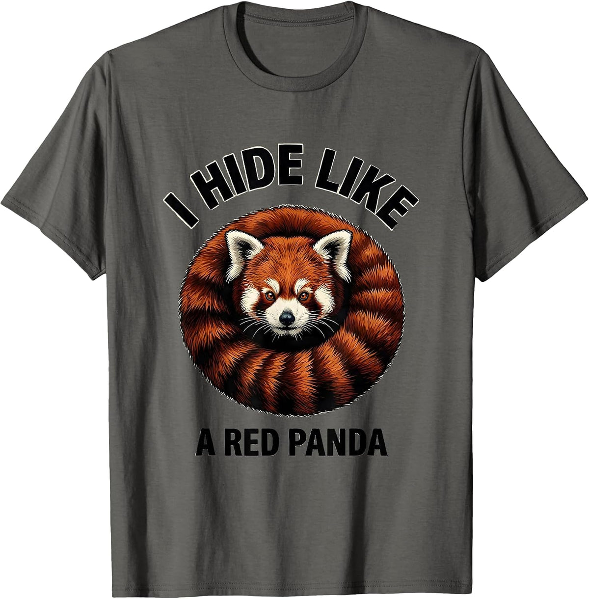 I Hide Like A Red Panda Funny Animal Lover Humor T-Shirt - Asphalt Grey
