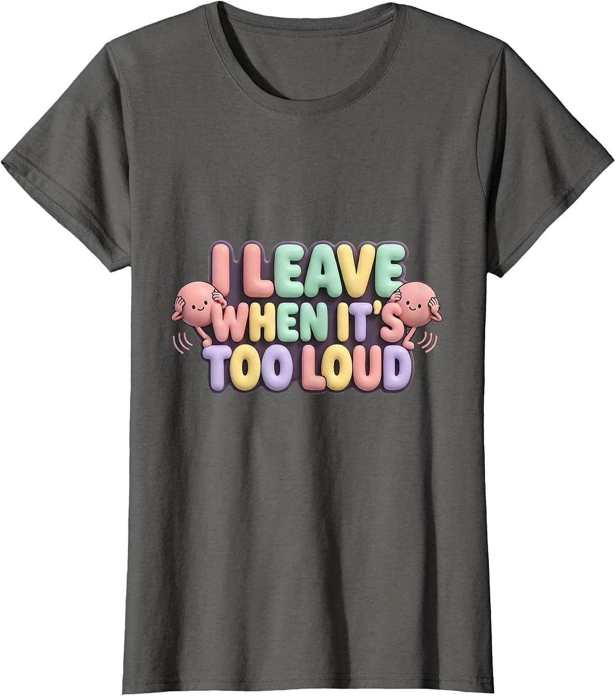 Women's I Leave When It's Too Loud Funny Neurodiversity Meme T-Shirt - Asphalt Grey