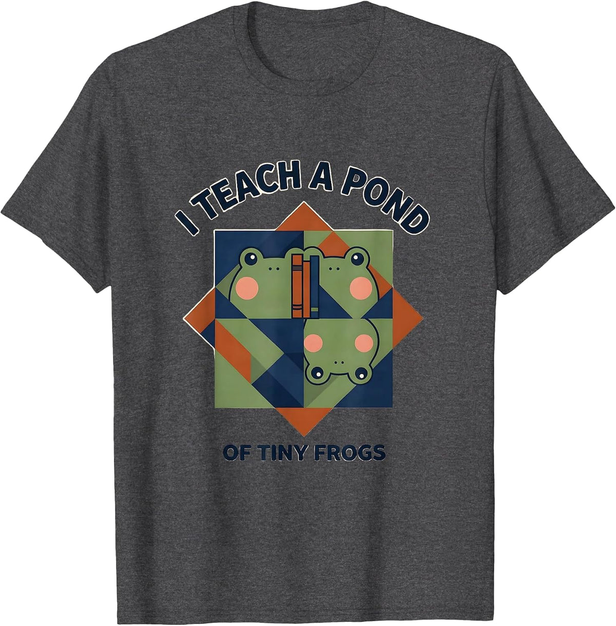 I Teach A Pond Of Tiny Frogs Preschool Teacher Humor T-Shirt - Dark Heather Grey