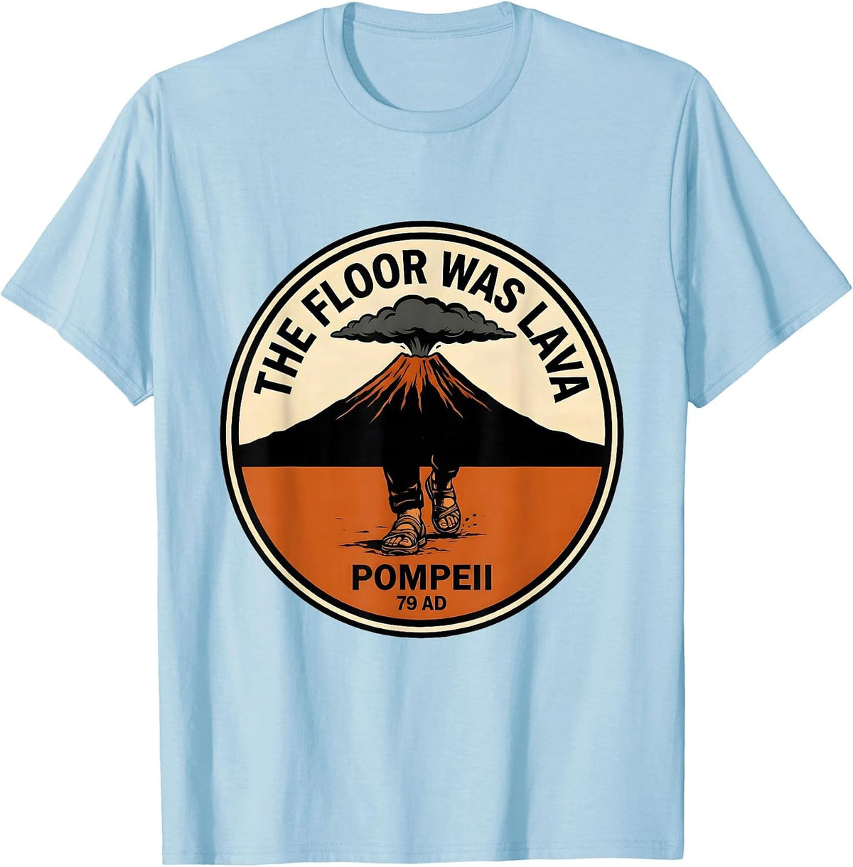 Men's The Floor Was Lava Pompeii 79 AD Funny Volcano History Humor T-Shirt - Baby Blue