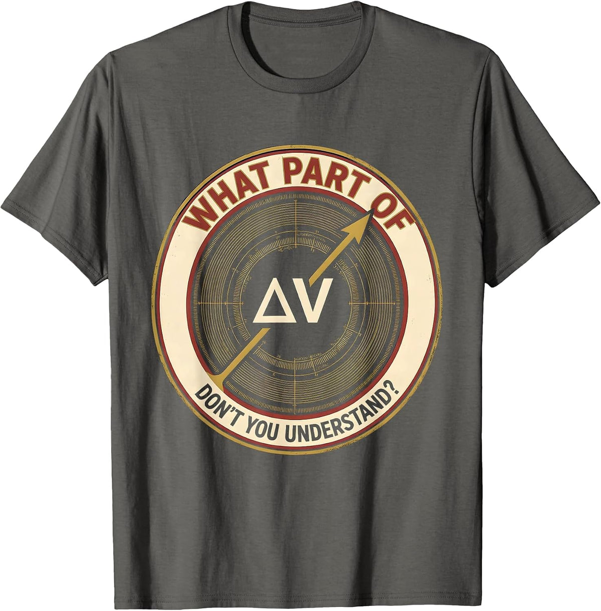 What Part Of ΔV Don't You Understand? Aerospace Engineer CNC T-Shirt - Asphalt Grey