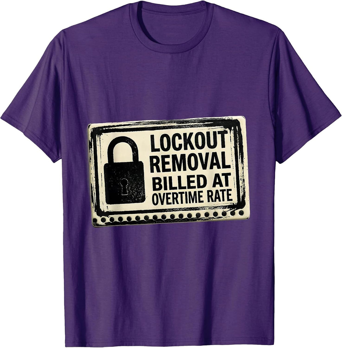 Men's Lockout Removal Billed At Overtime Rate Technician T-Shirt - Purple