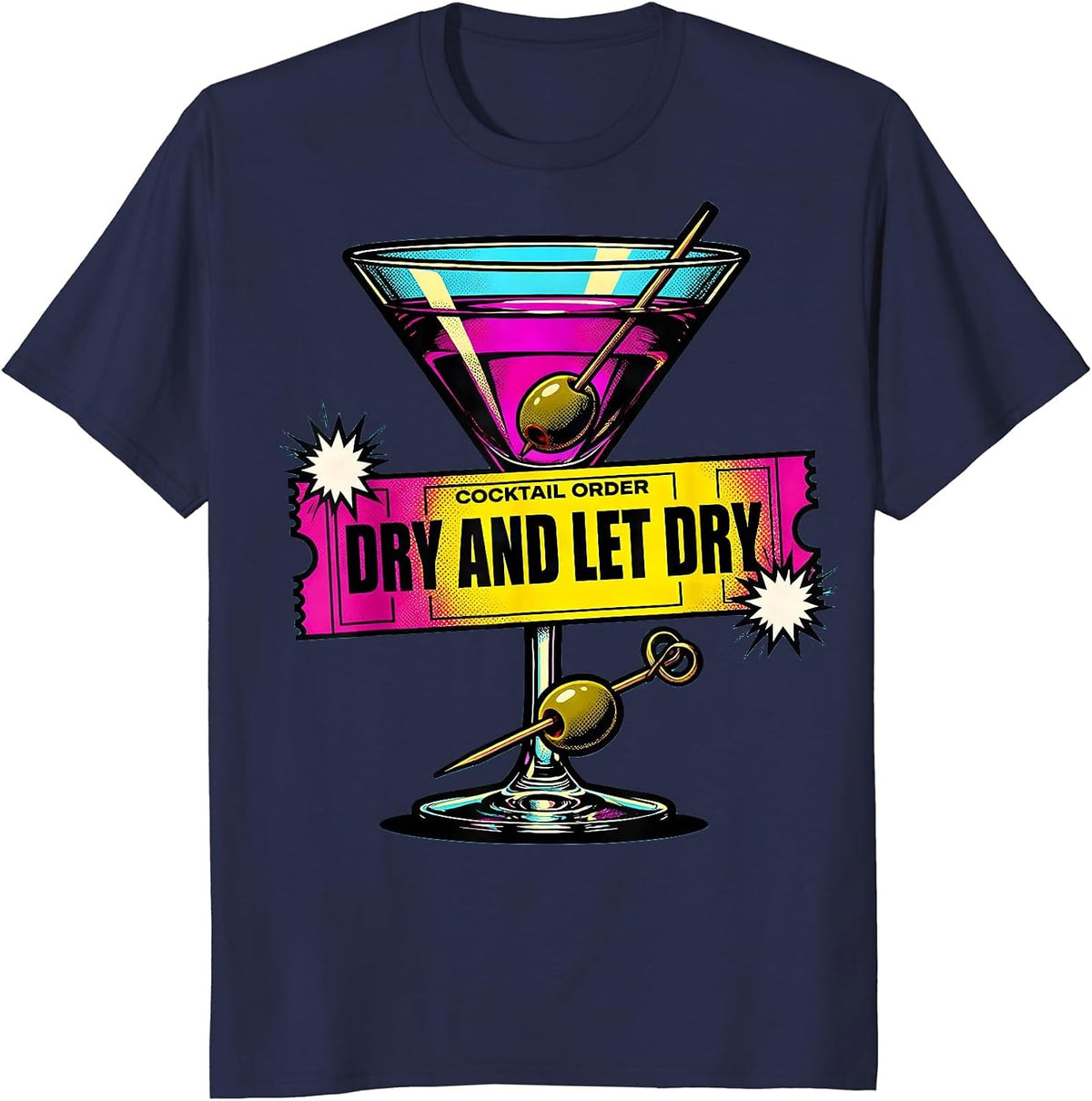 Dry And Let Dry Pop Art Martini Lover Cocktail Party Humor T-Shirt - Navy Blue
