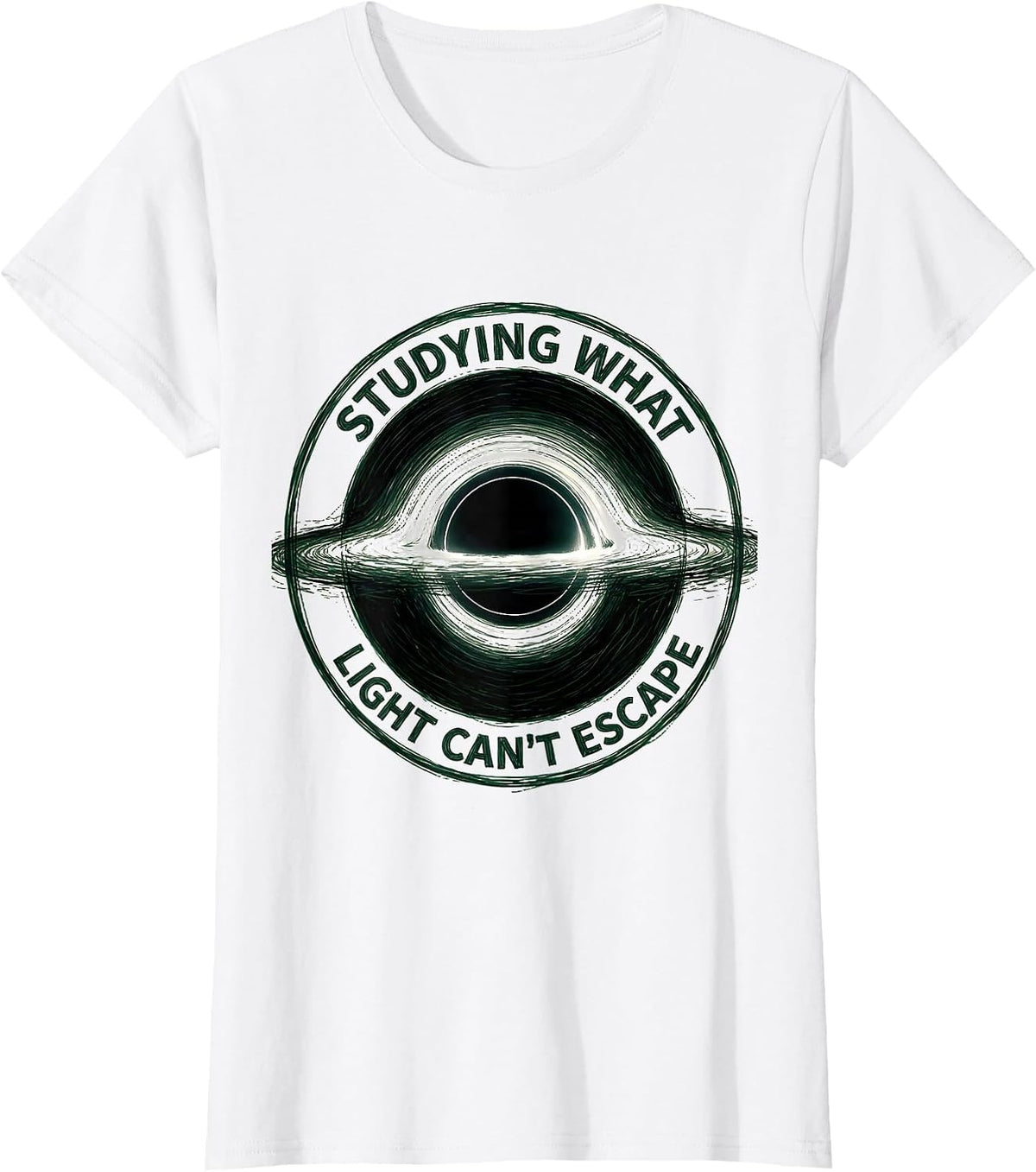Women's Studying What Light Can't Escape Physics Astrophysicist T-Shirt - White