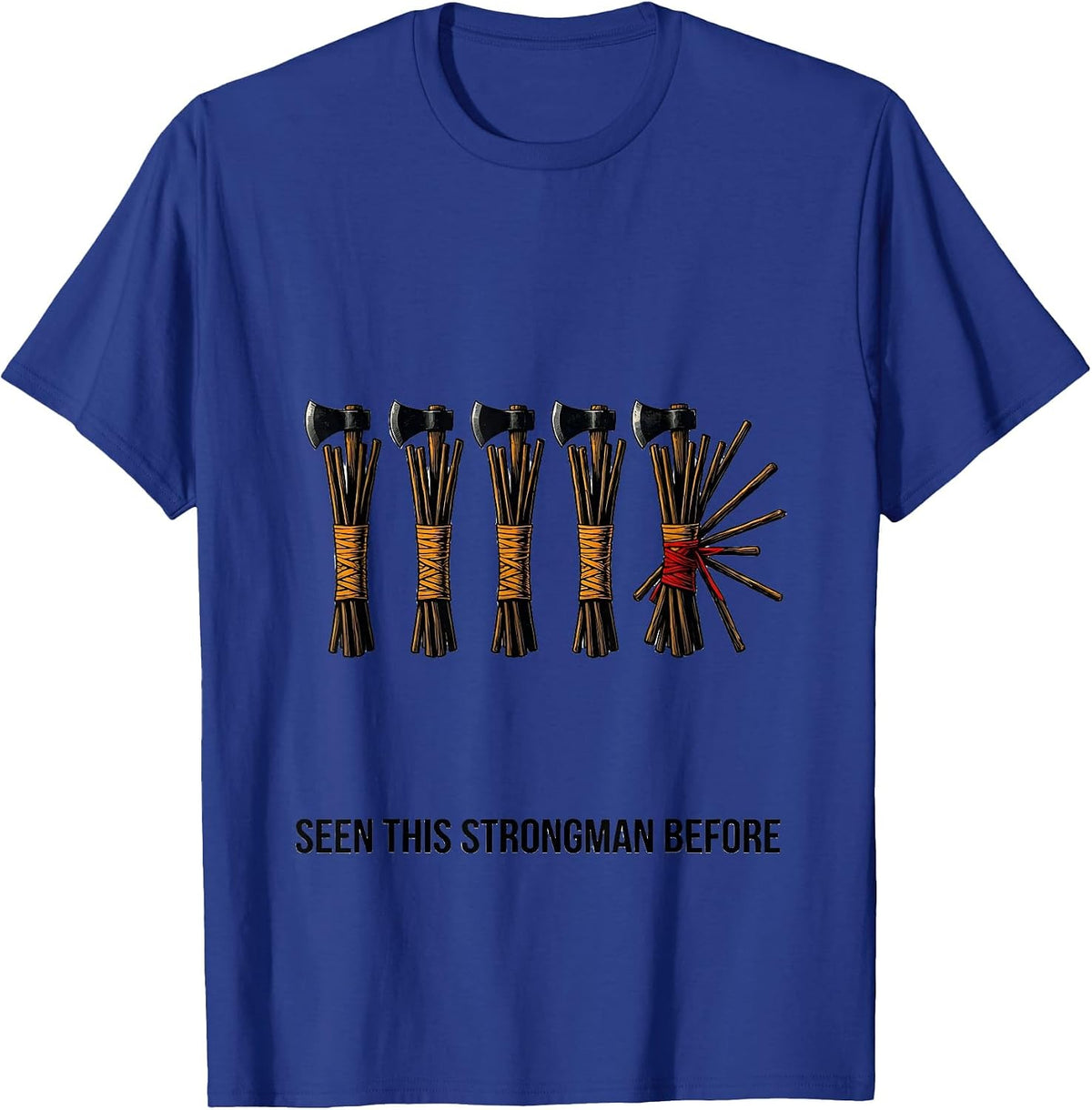 Men's Seen This Strongman Before Funny History Buff Sarcastic T-Shirt - Royal Blue