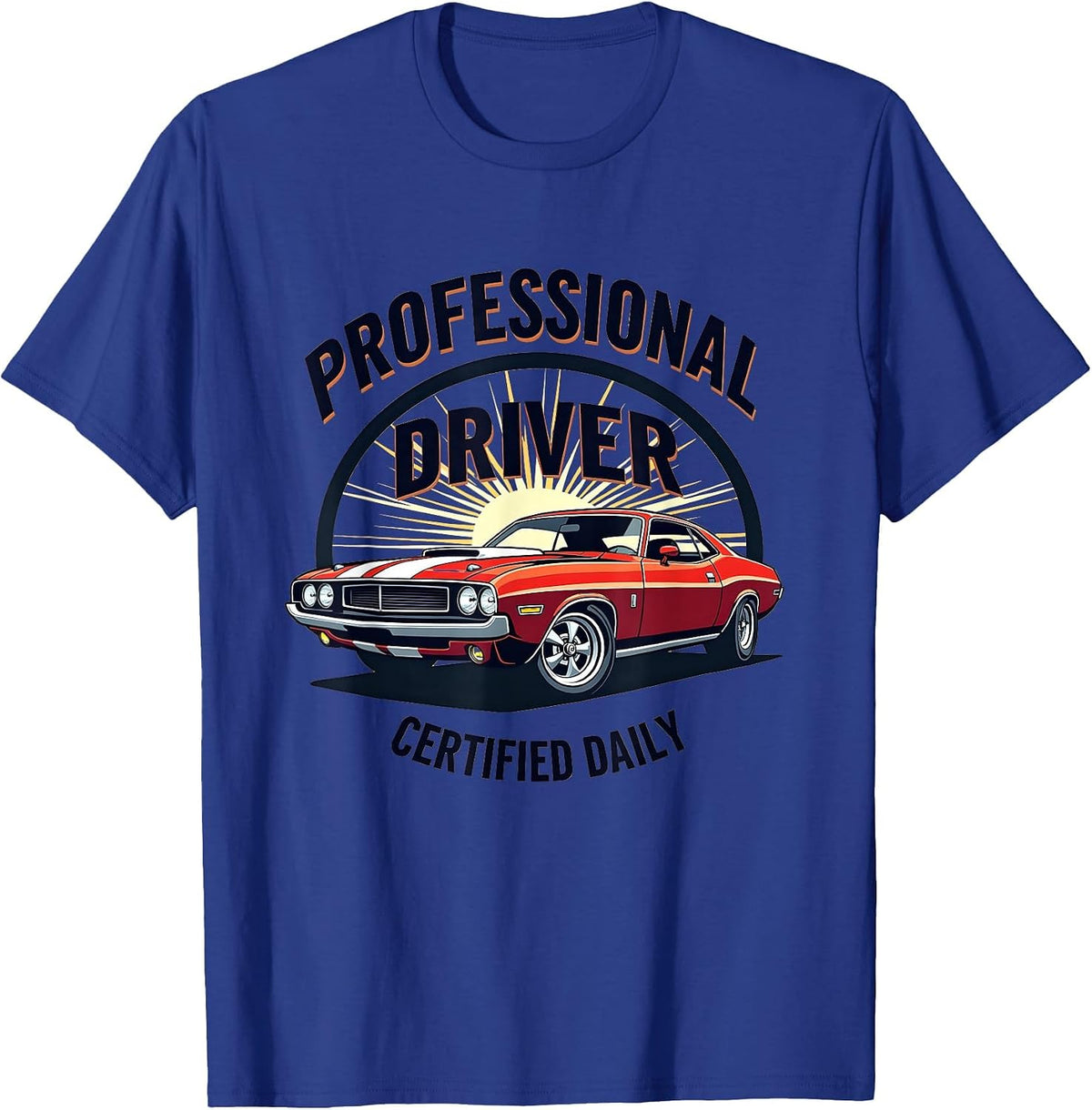 Professional Driver Certified Daily Car Design T-Shirt - Royal Blue