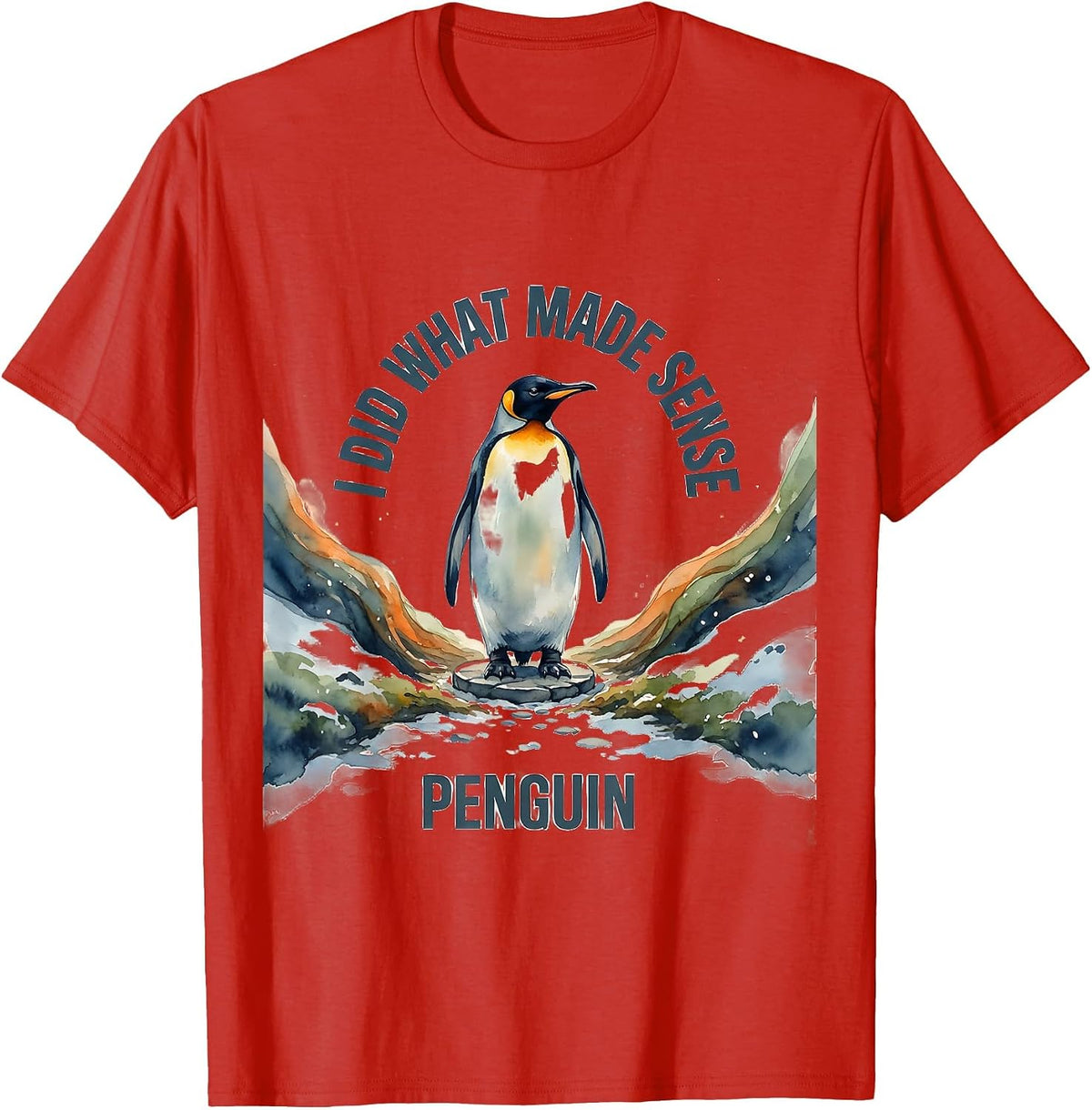 Men's I Did What Made Sense: Penguin Funny Penguin Lover Humor T-Shirt - Red