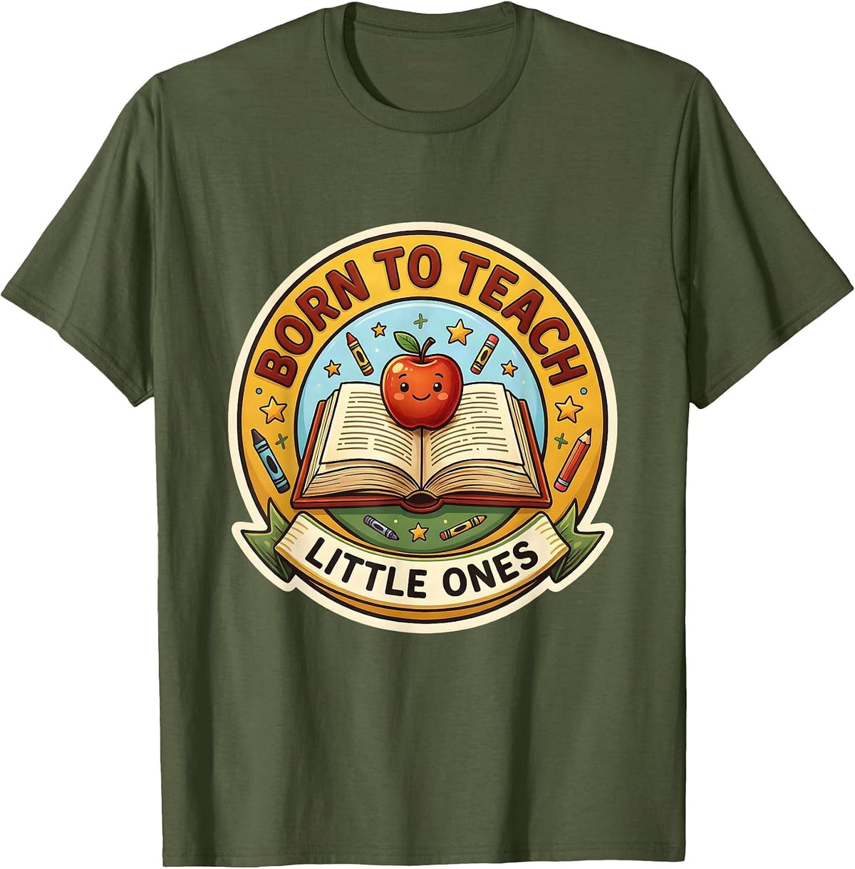 Born to Teach Little Ones PreK Teacher Design T-Shirt - Olive Green