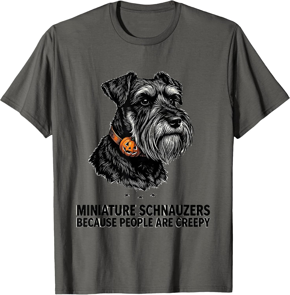 Men's Miniature Schnauzers, Because People Are Creepy Halloween T-Shirt - Asphalt Grey