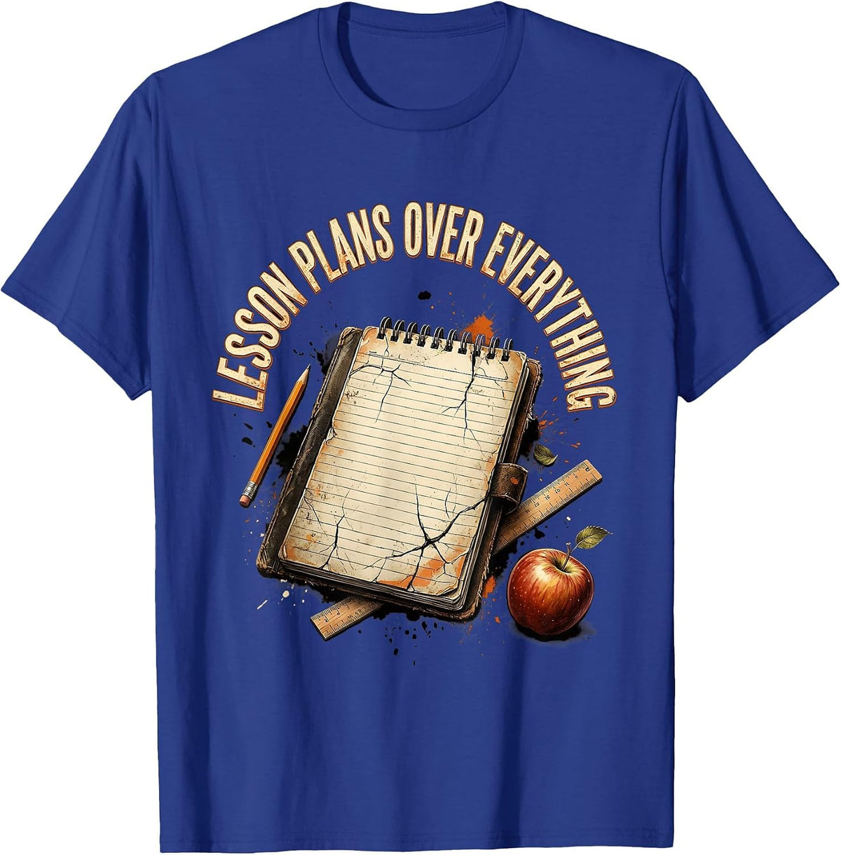 Lesson Plans Over Everything Elementary Teacher T-Shirt - Royal Blue
