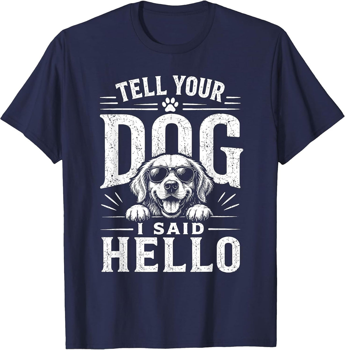 Tell Your Dog I Said Hello Funny Cool Dog Lover Humour T-Shirt - Navy Blue