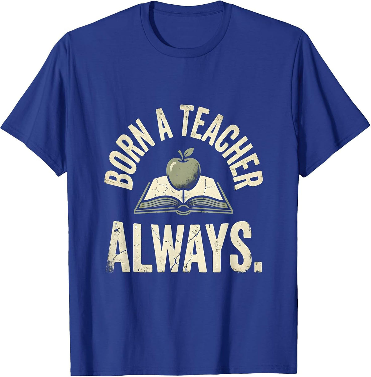 Born A Teacher Always Elementary Teacher Design T-Shirt - Royal Blue