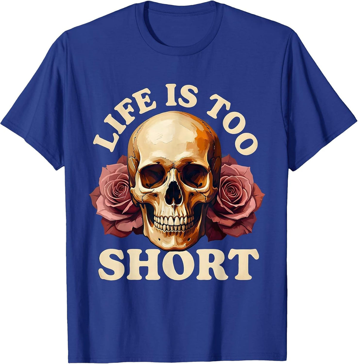 Life Is Too Short Skull Graphic Design T-Shirt - Royal Blue