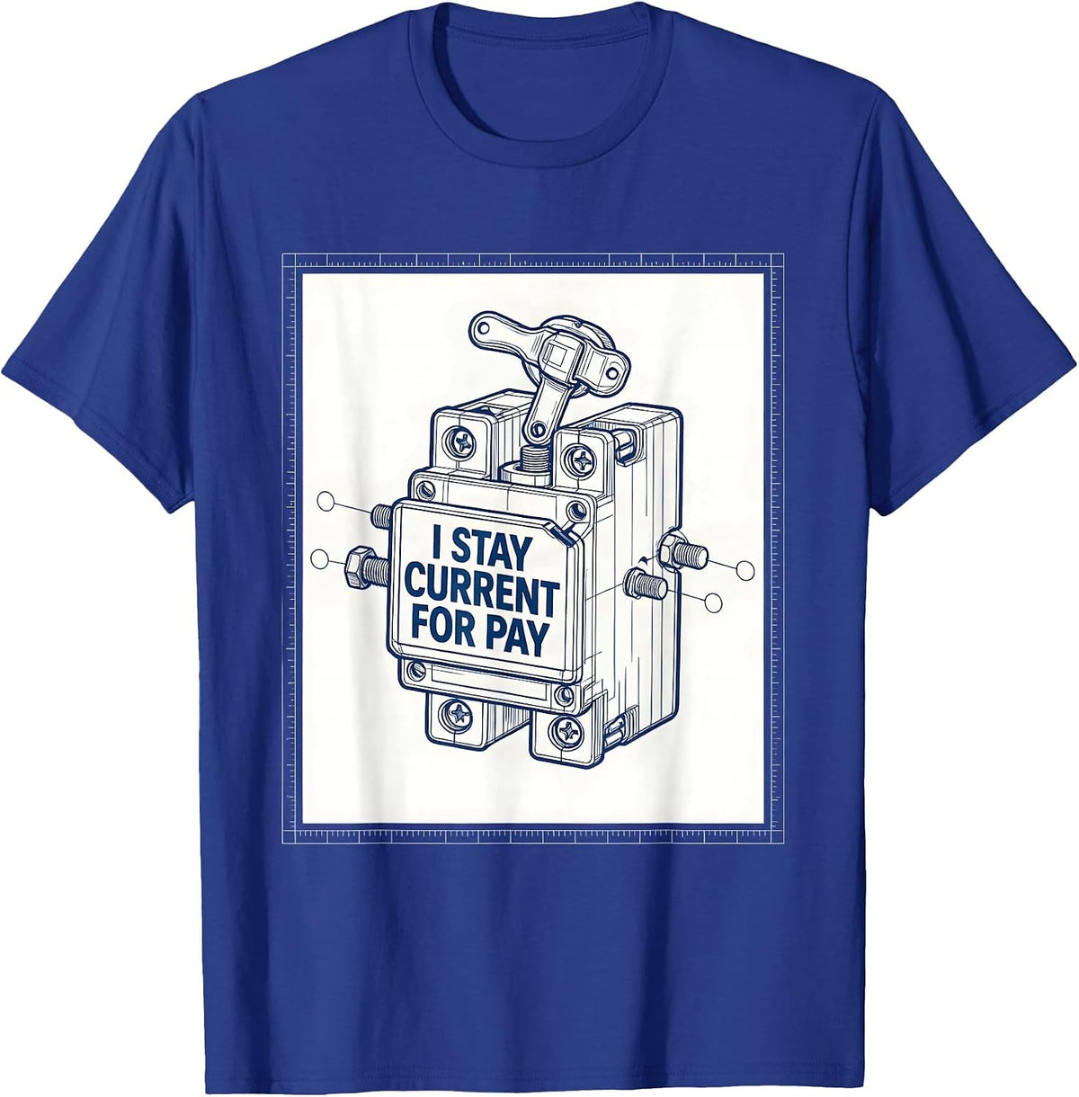 I Stay Current For Pay Funny Electrician Lineman Gift T-Shirt - Royal Blue