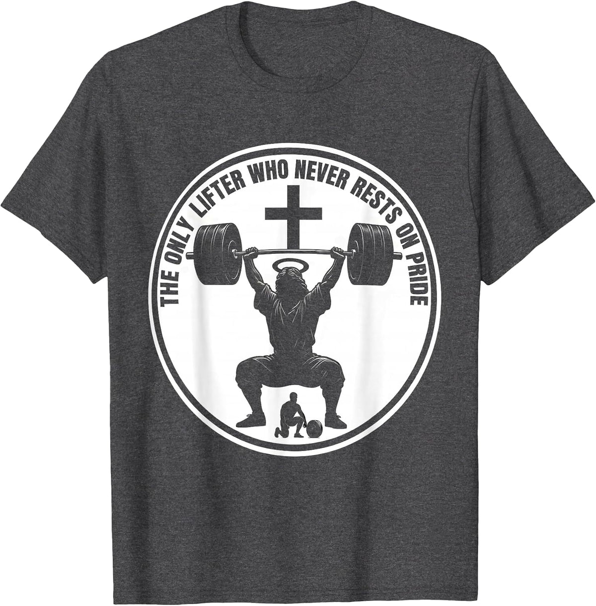 The Only Lifter Who Never Rests On Pride Christian Gym T-Shirt - Dark Heather Grey