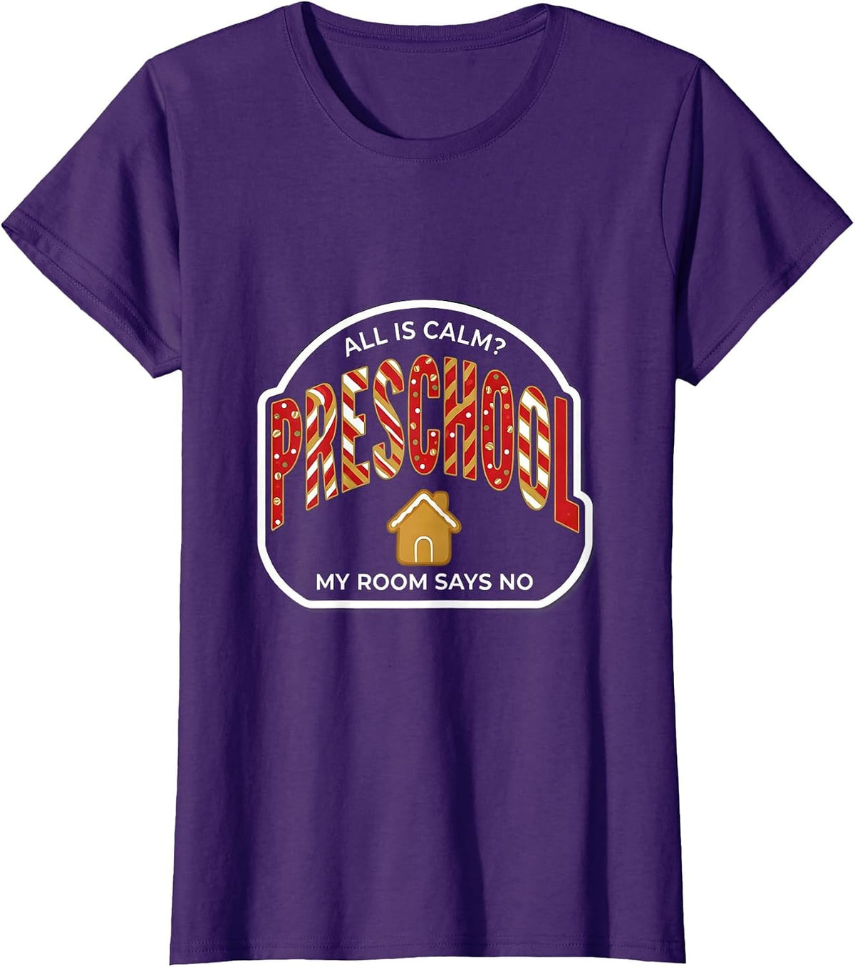 Women's All Is Calm My Preschool Room Says No Funny Christmas T-Shirt - Purple