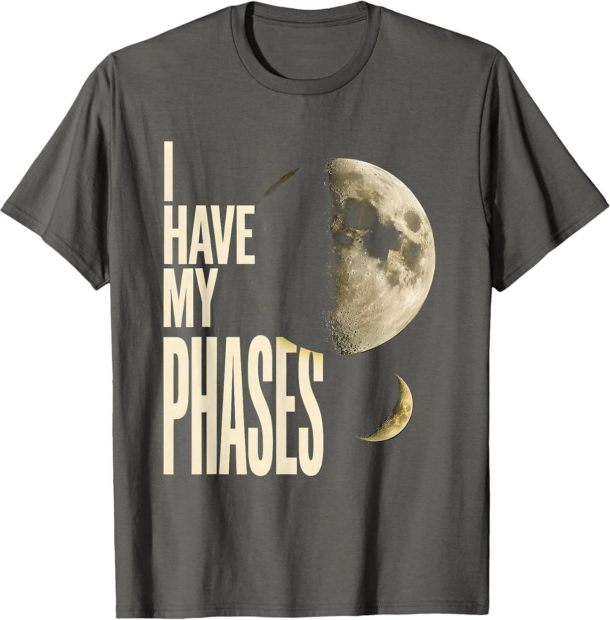 I Have My Phases Celestial Astronomy Moon Phases Gift T-Shirt - Asphalt Grey