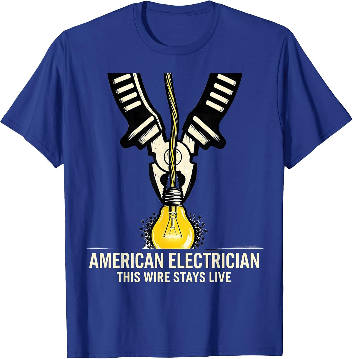 American Electrician This Wire Stays Live Electrician T-Shirt - Royal Blue
