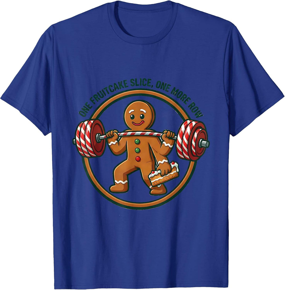 One Fruitcake Slice, One More Row Funny Gingerbread Gym T-Shirt - Royal Blue