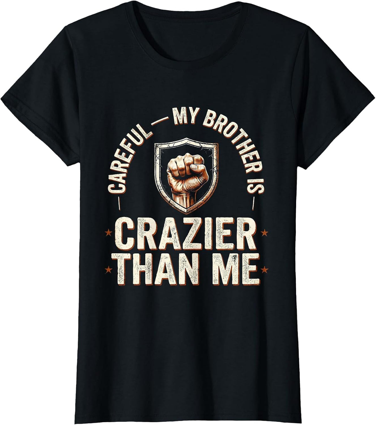 Careful — My Brother Is Crazier Than Me Funny Brother T-Shirt - Black