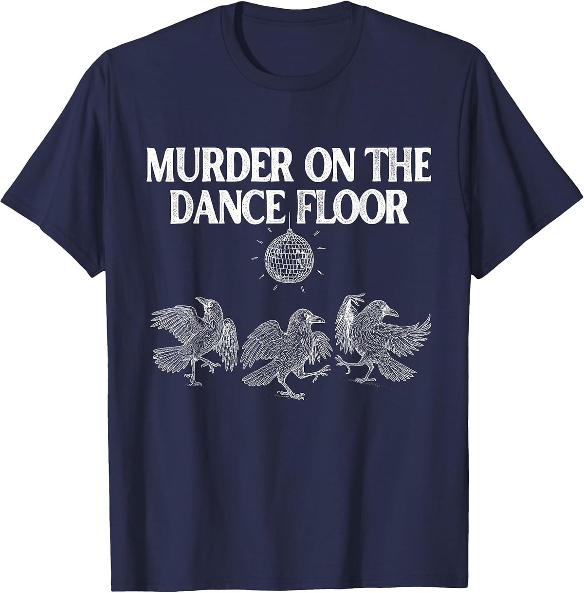 Murder On The Dance Floor Funny Crow Dancing Disco T-Shirt - Navy Blue