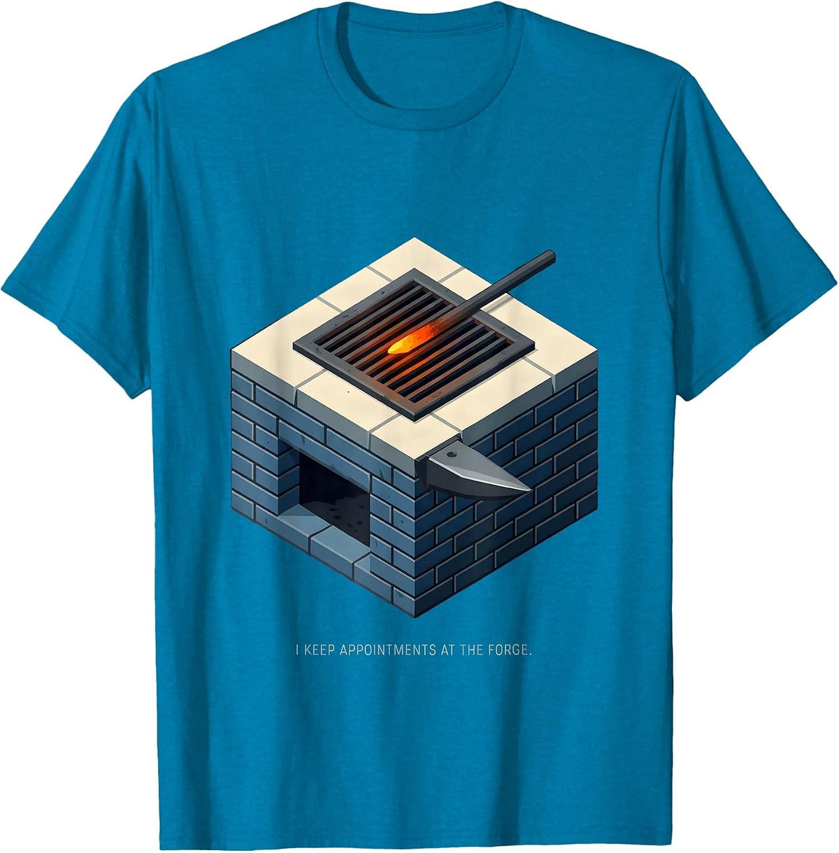 I Keep Appointments At The Forge Funny Blacksmith T-Shirt - Sapphire Blue