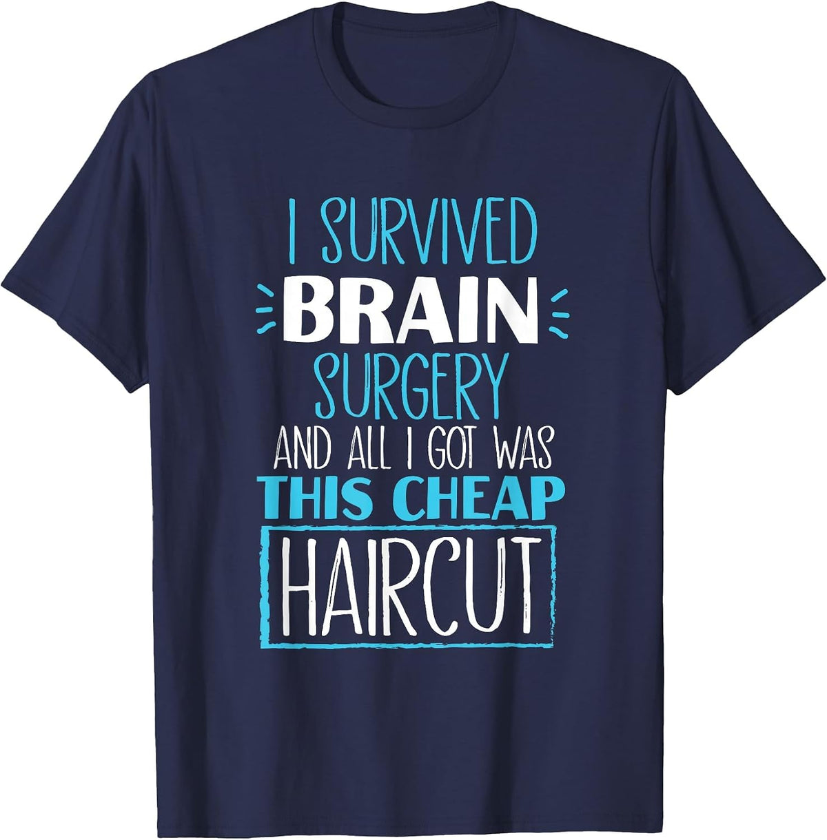 Survived Brain Surgery and All I Got was This Cheap Haircut T-Shirt - Navy Blue