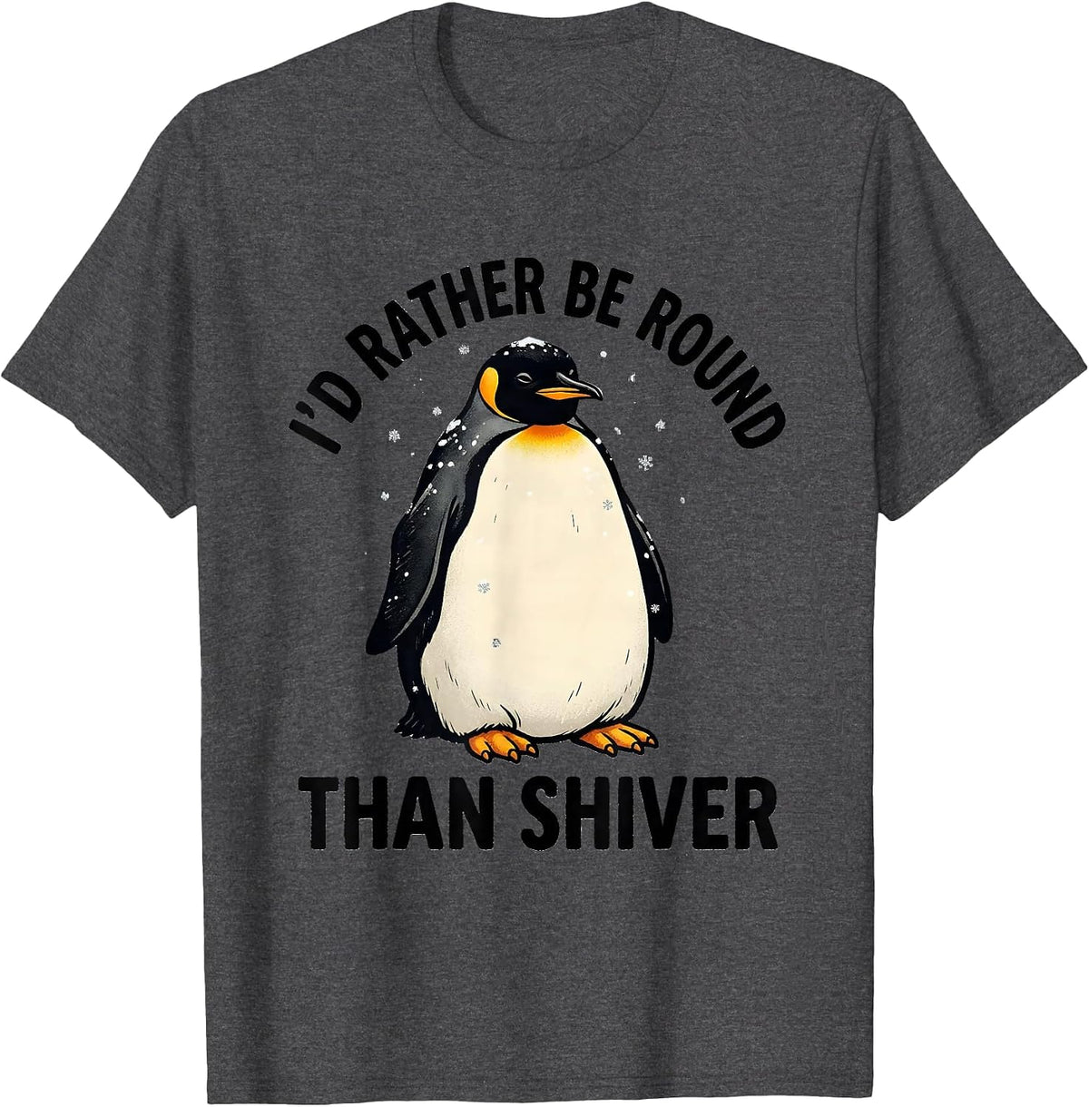 Men's I'd Rather Be Round Than Shiver Funny Penguin Animal Lover T-Shirt - Dark Heather Grey