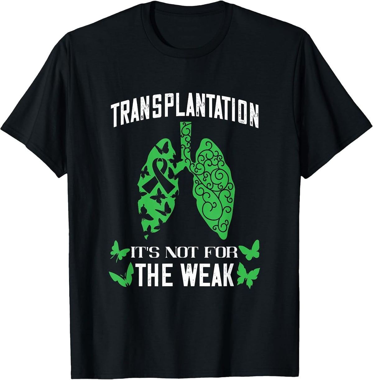Lung Transplant It's Not for The Weak Lung Organ Transplant T-Shirt - Black